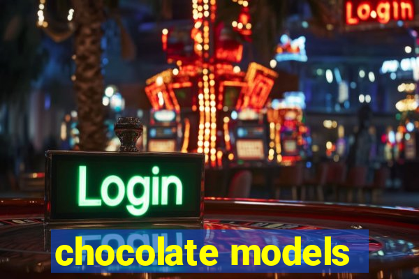 chocolate models